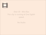 Mini Bus at One Eighth Speed